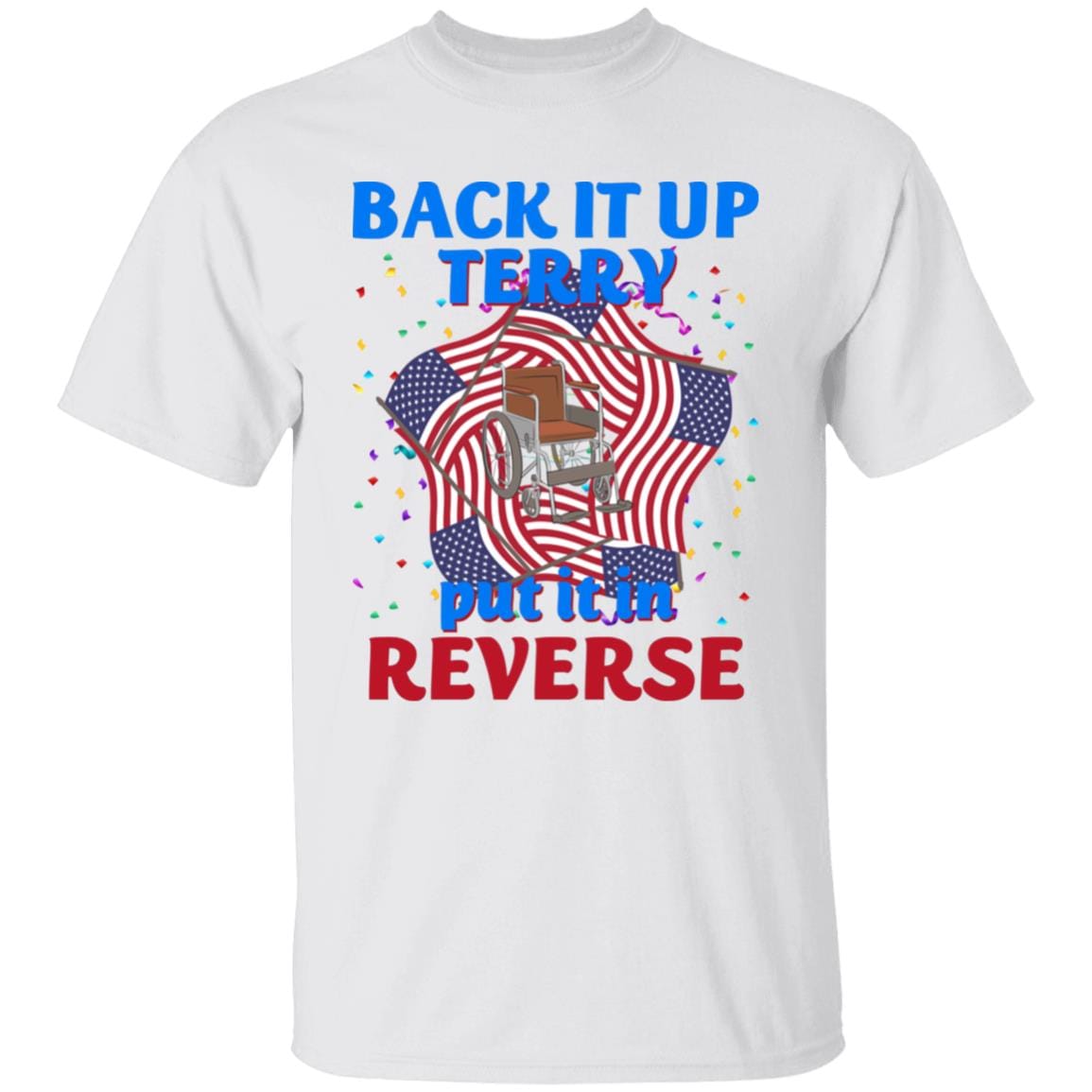 GeckoCustom Back It Up Terry Put It In Reserve American Flag USA 4th Of July H415 Basic Tee / White / S
