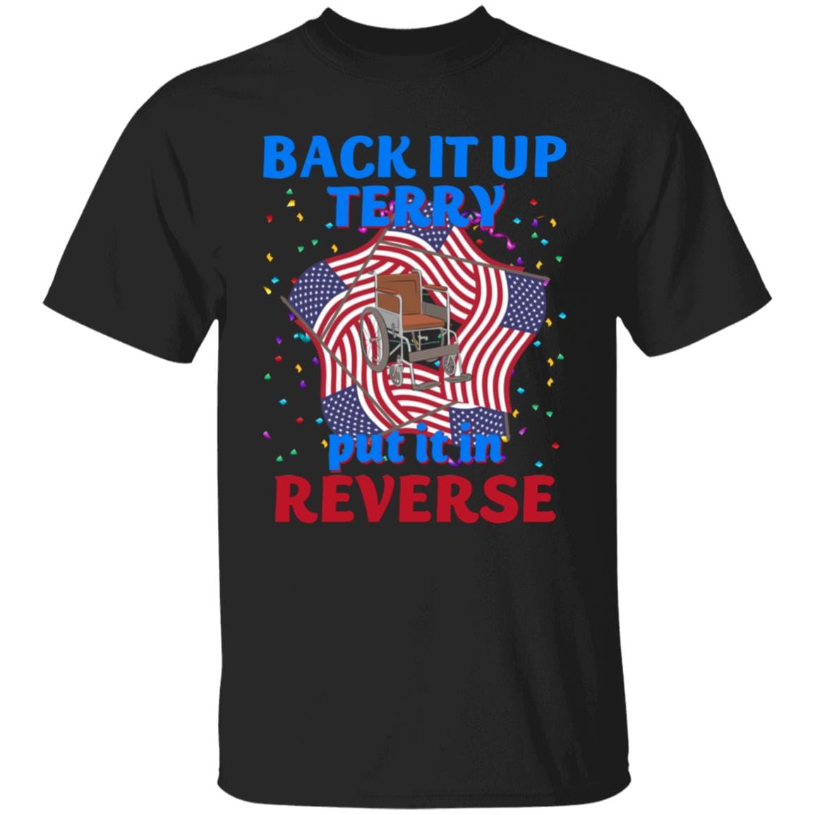 GeckoCustom Back It Up Terry Put It In Reserve American Flag USA 4th Of July H415 Basic Tee / Black / S