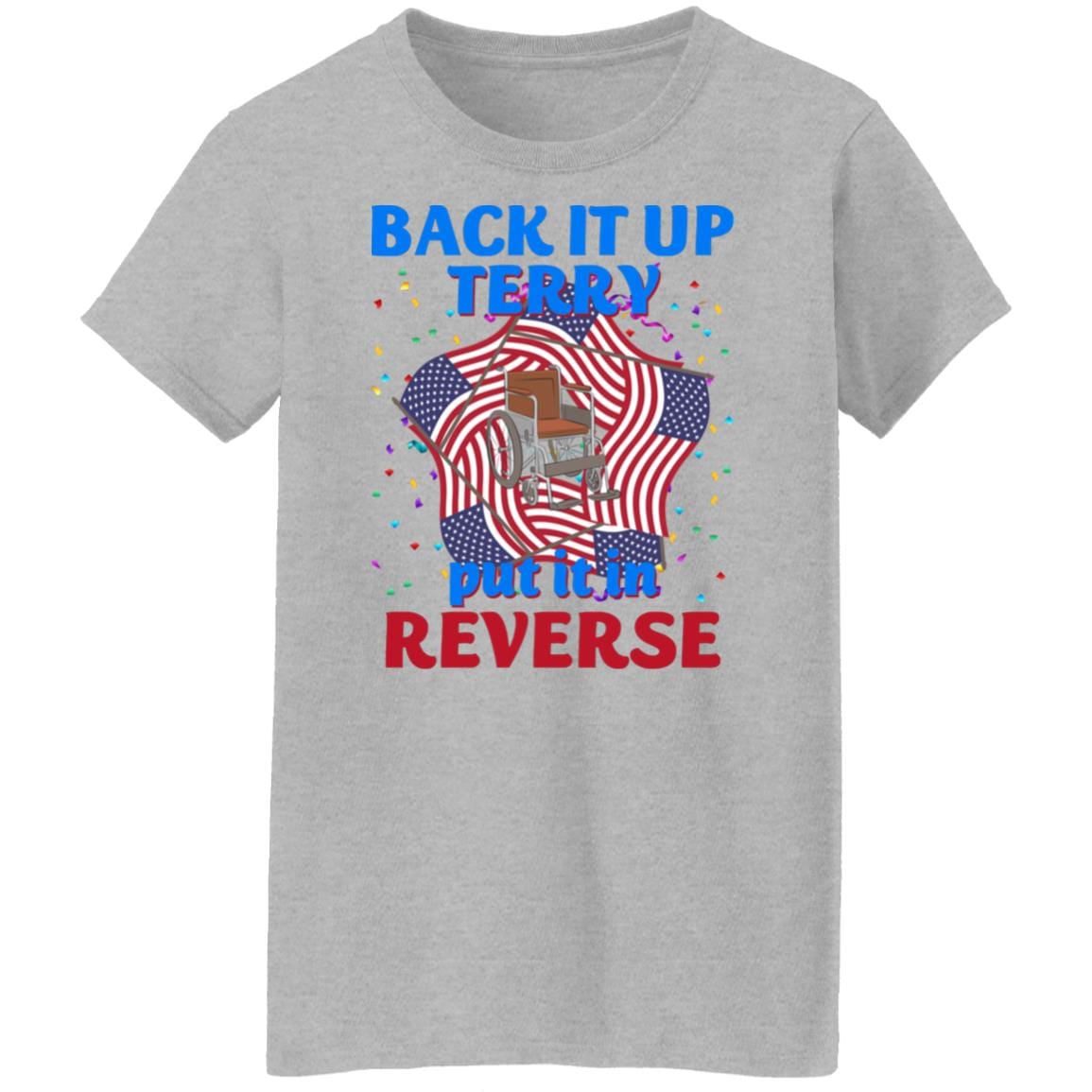 GeckoCustom Back It Up Terry Put It In Reserve American Flag USA 4th Of July H415 Women T-shirt / Sport Grey / S