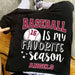 GeckoCustom Baseball Is My Favorite Season Personalized Custom Baseball Shirts C499