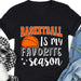GeckoCustom Basketball Is My Favorite Season Personalized Custom Basketball Shirts C499 Women V-neck / V Black / S