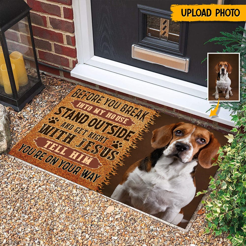 GeckoCustom Custom Photo Before You Break Into My House Dog Doormat N369 HN590