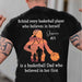 GeckoCustom Behind Every Basketball Player Is A Mom/Dad That Believes Personalized Custom Basketball Shirts Backside C500 Premium Tee (Favorite) / P Black / S