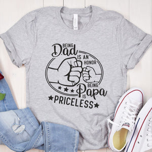 GeckoCustom Being Dad is An Honor Being Papa Is Priceless Father's Day Gift Shirt, HN590