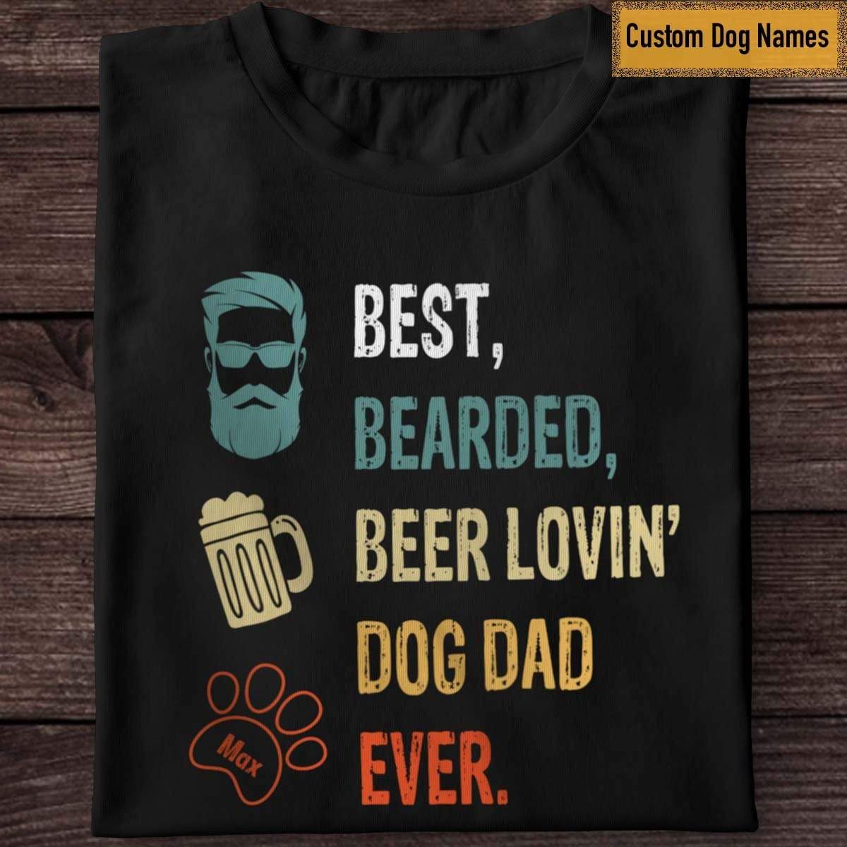 GeckoCustom Best Bearded Beer Lovin' Dog Dad Ever Shirt
