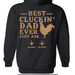GeckoCustom Best Cluckin' Dad Ever Just Ask Farmer Dad Shirt, HN590
