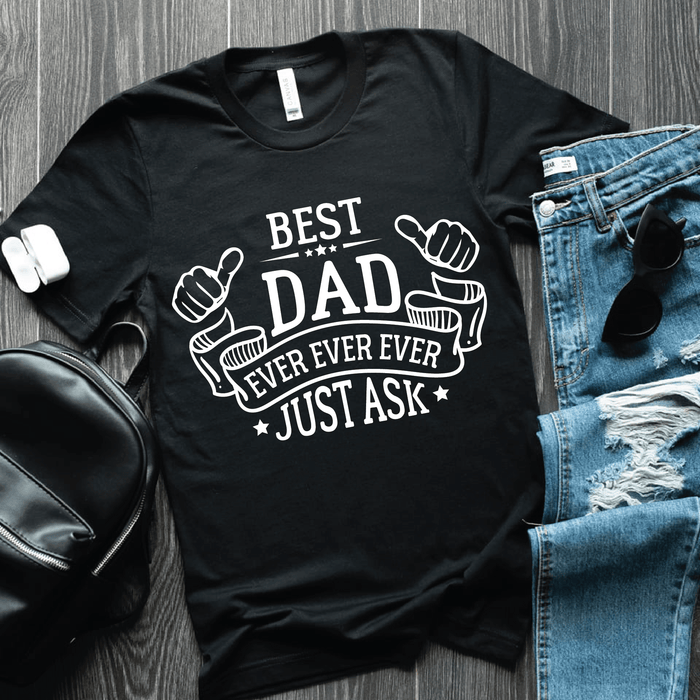 GeckoCustom Best Dad Ever Ever Ever Father's Day Gift Family Shirt, HN590