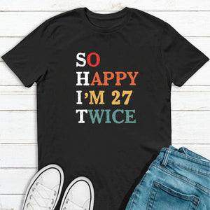 GeckoCustom Birthday So Happy Personalized Custom Birthday Shirt C293 Basic Tee / Black / S