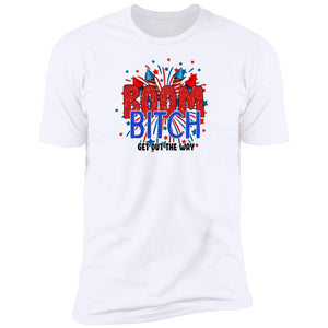 GeckoCustom BOOM BITCH Get Out The Way Fireworks 4th Of July H391 Premium Tee / White / S