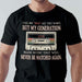 GeckoCustom Call Me Old All You Want Shirt