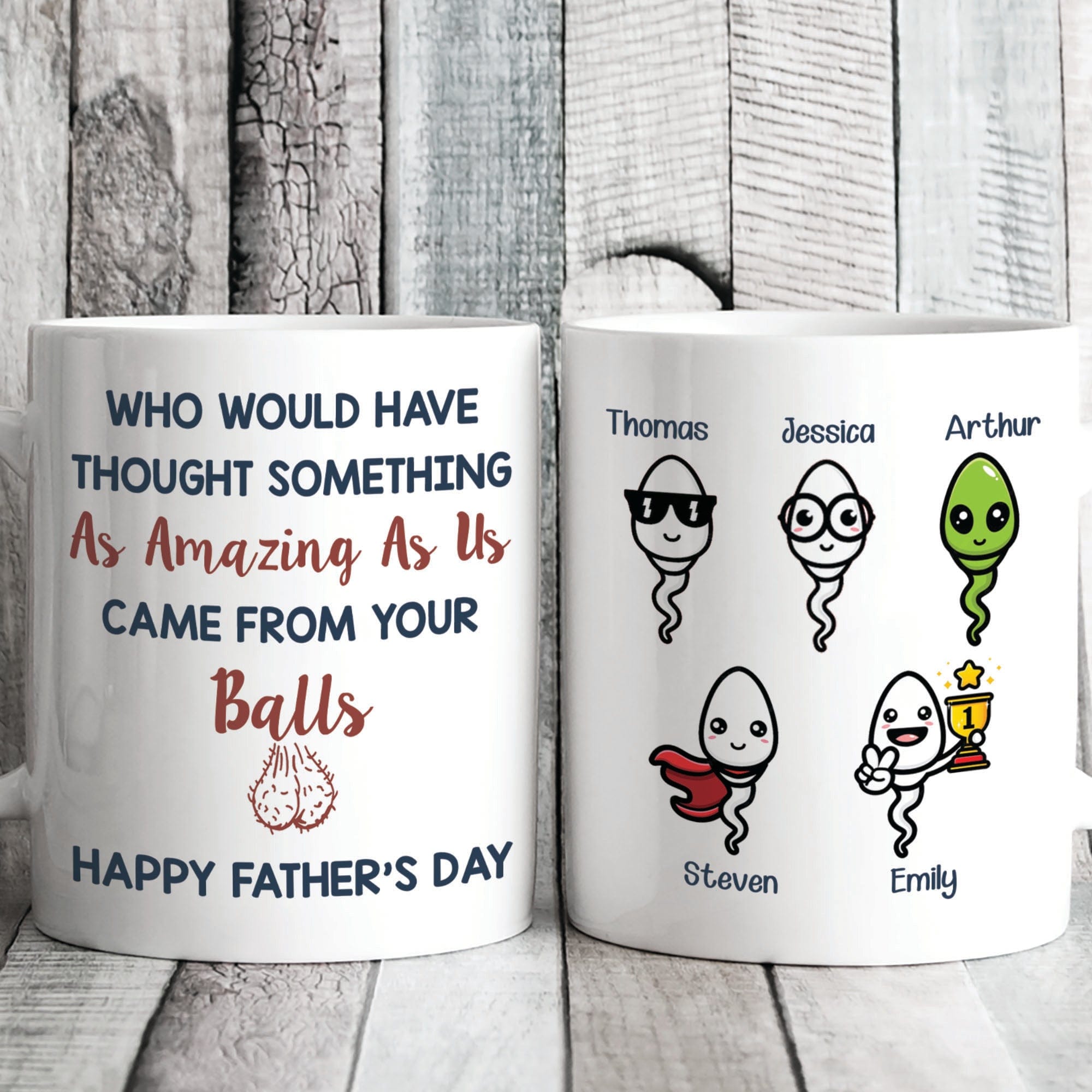 GeckoCustom Came From Your Balls Personalized Custom Father's Day Birthday Mug C340 11oz