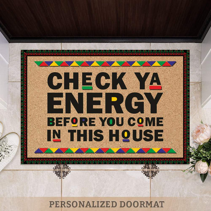 GeckoCustom Check ya energy before you come in this house Doormat, Welcome Doormat HN590