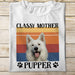GeckoCustom Classy Mother Pupper Dog Shirt Basic Tee / White / S