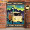 GeckoCustom Custom Photo Every Little Thing Is Gonna Be Alright Hippie Metal Sign T368 HN590 8” x 12” / Aluminum with Powder-Coated