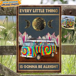 GeckoCustom Custom Photo Every Little Thing Is Gonna Be Alright Hippie Metal Sign T368 HN590