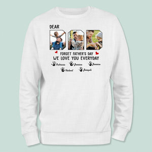 GeckoCustom Custom Photo Forget Father‘s Day We Love You Everyday Shirt N304 889173 Long Sleeve / Sport Grey Colour / S