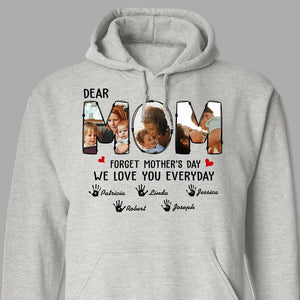 GeckoCustom Custom Photo Forget Happy Mother's Day, I Love You Every Day Shirt N304 889145 Pullover Hoodie / Sport Grey Colour / S