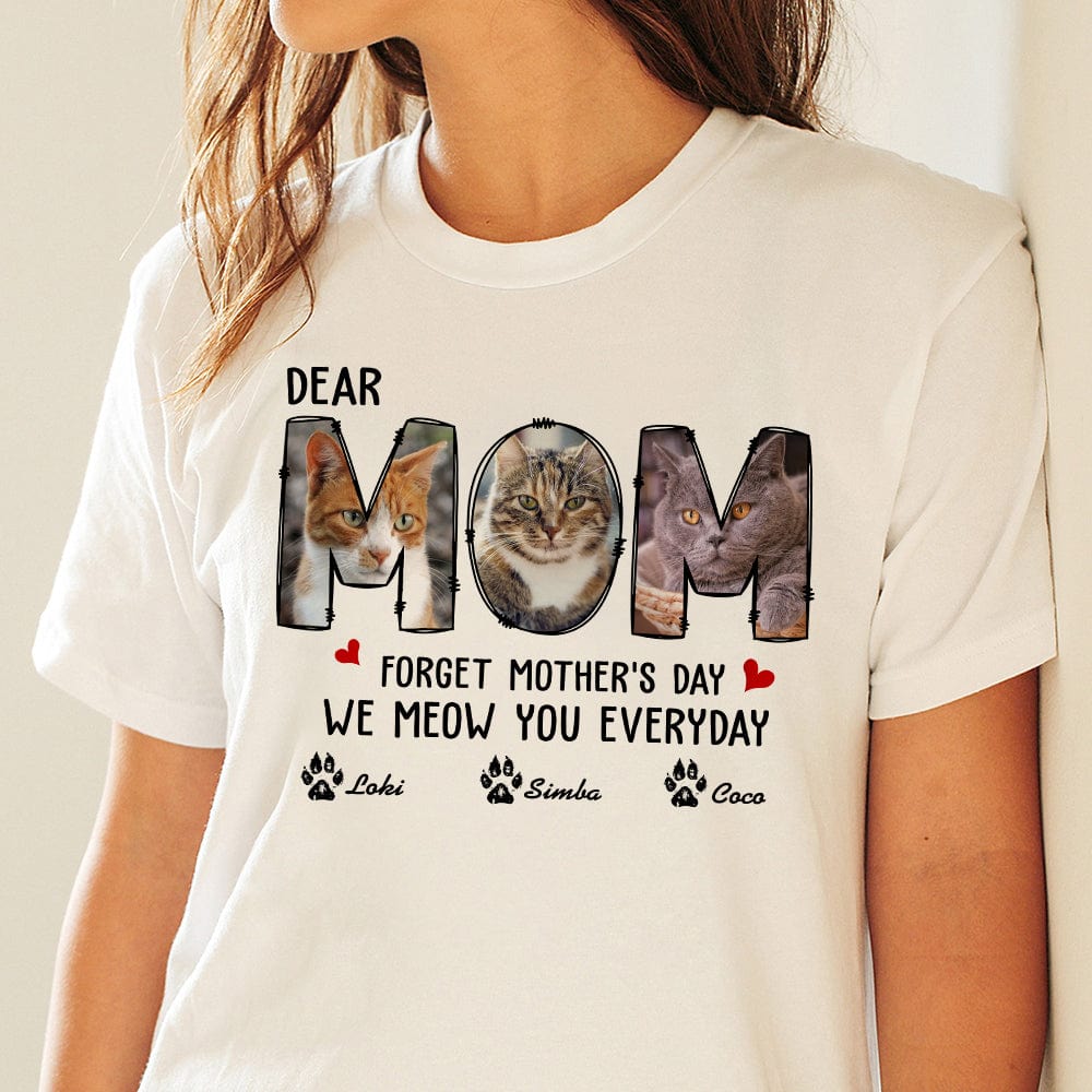 Custom Photo Forget Happy Mother's Day, I Meow You Every Day Shirt N304 889149