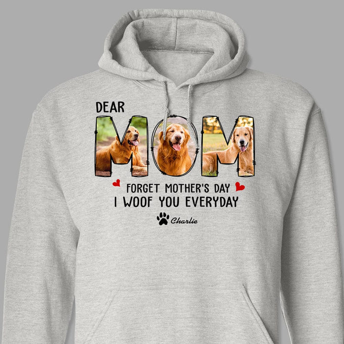 GeckoCustom Custom Photo Forget Happy Mother's Day, I Woof You Every Day Shirt N304 889147 Pullover Hoodie / Sport Grey Colour / S