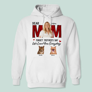 GeckoCustom Custom Photo Forget Mother‘s Day We Love You Everyday Cat Shirt N304 8988 Pullover Hoodie / Sport Grey Colour / S