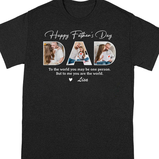 GeckoCustom Custom Photo Happy Father's Day To Me You Are The World Dark Shirt K228 889012 Unisex T-shirt / Black / S