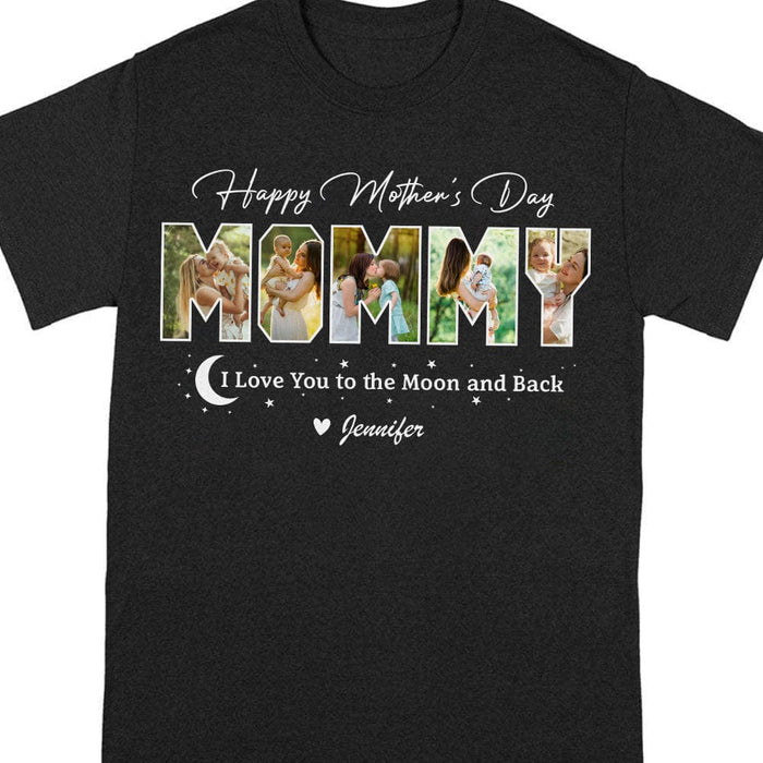 GeckoCustom Custom Photo Happy Mother's Day Love You To The Moon And Back Dark Shirt K228 889020