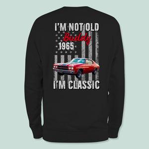 GeckoCustom Custom Photo I'm Not Old I'm Classic Car Shirt N304 HN590