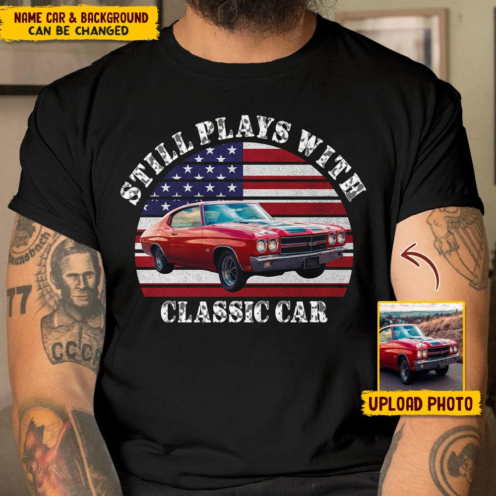 GeckoCustom Custom Photo Still Plays With Cars Vintage Car Shirt N304 HN590