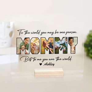 GeckoCustom Custom Photo To The World You May Be One Person Acrylic Plaque and Stand K228 889028