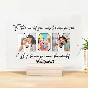 GeckoCustom Custom Photo To The World You May Be One Person Acrylic Plaque and Stand K228 889028
