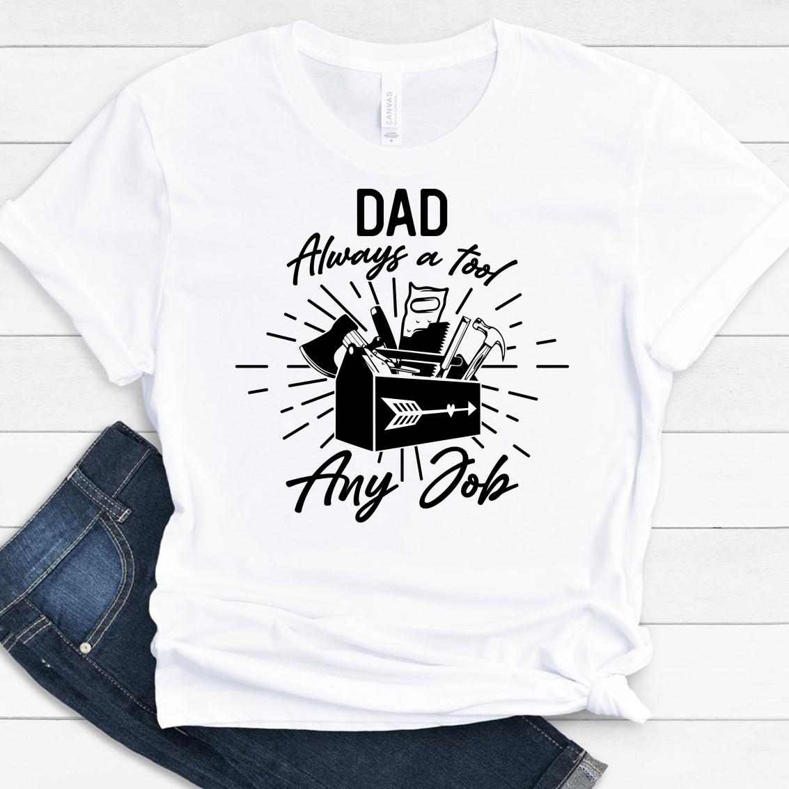 GeckoCustom Dad Always A Tool any Jobs Family T-shirt, HN590 Premium Tee / White / S
