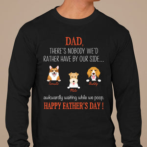 GeckoCustom Dad There's Nobody I'd Rather Have By My Side Custom Dog Dad Shirt C201 Long Sleeve / Colour Black / S