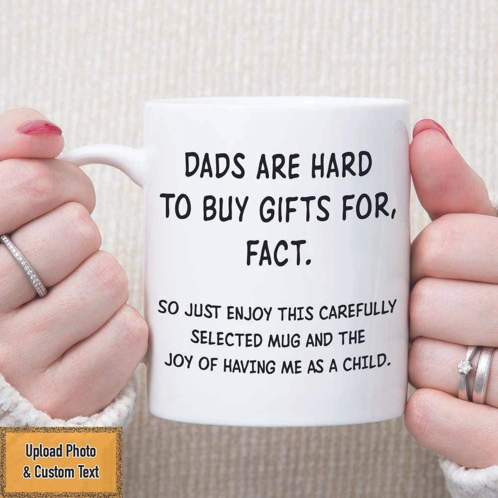 GeckoCustom Dads Are Hard To Buy Gifts For Fact Dad Mug 11oz