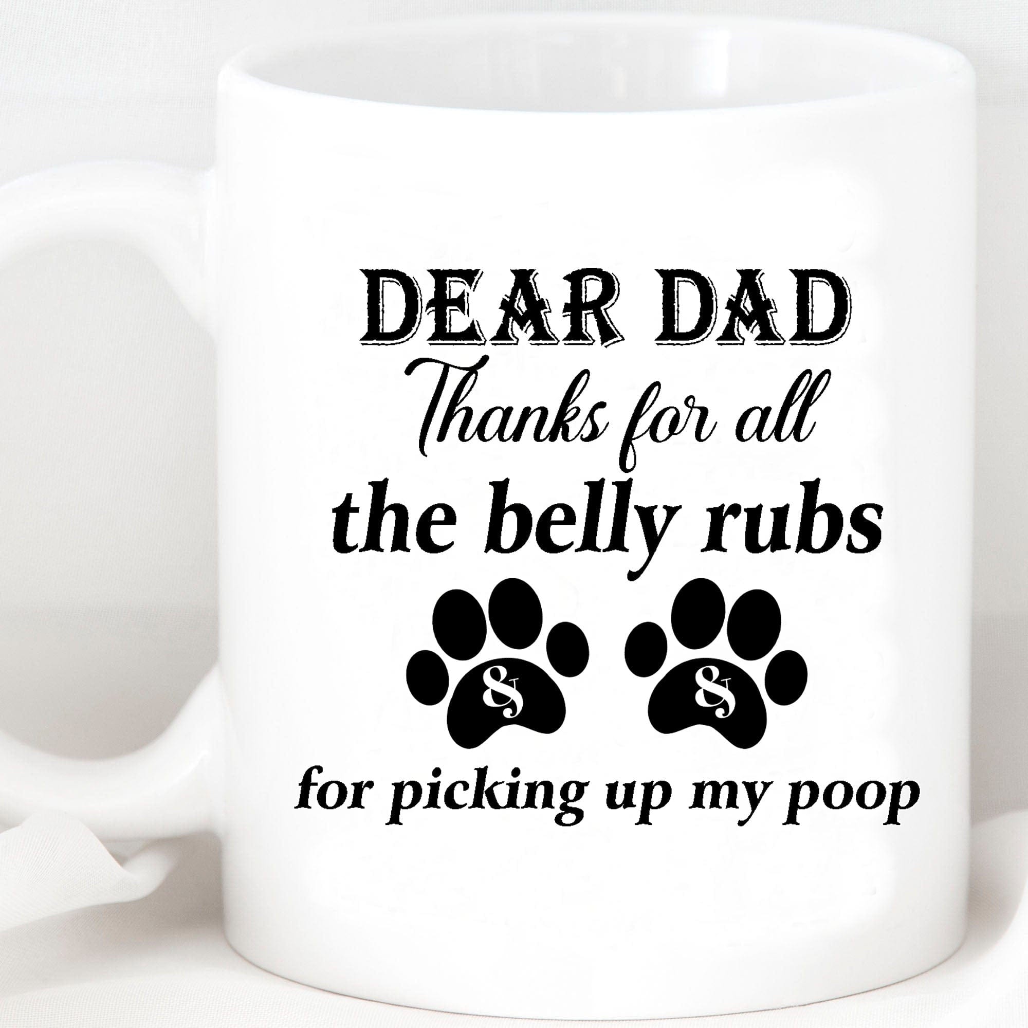 GeckoCustom Dear Dad, Thanks For All The Belly Rubs Photo Dog Mug H445 11oz