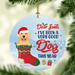 GeckoCustom Dear Santa I've Been A Very Good Dog This Year Dog Christmas Ornament