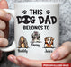 GeckoCustom Dog Dad Belongs To Dog Lover Gift Coffee Mug, HN590