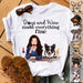 GeckoCustom Dogs And Wine Make Everything Fine Dog T-shirt, Dog Lover Gift, Custom Dog Breed HN590