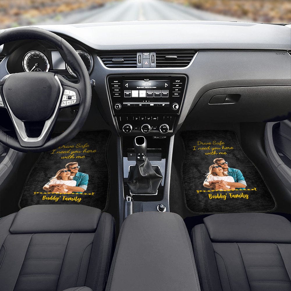 GeckoCustom Drive Safe I Need You Here With Me Car Mats, Upload Photo, HN590