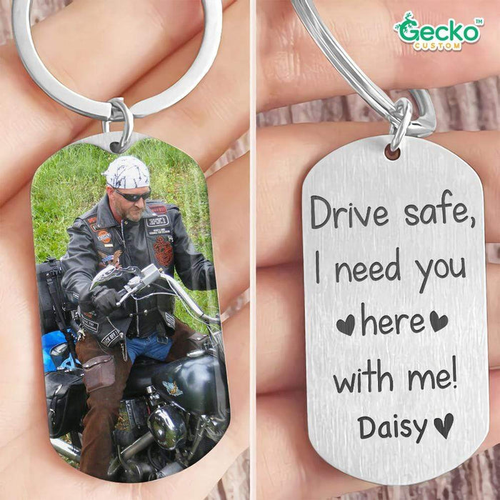 GeckoCustom Drive Safe I Need You Here With Me Metal Keychain, Custom Photo Keyring, HN590