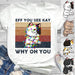 GeckoCustom Eff You See Kay Why Oh You, Custom Cat Shirt, Custom Photo Shirt HN590 Basic Tee / White / S