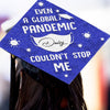GeckoCustom Even A Global Pandemic Couldn't Stop Me Graduation Cap Topper, HN590 9.5"x9.5"