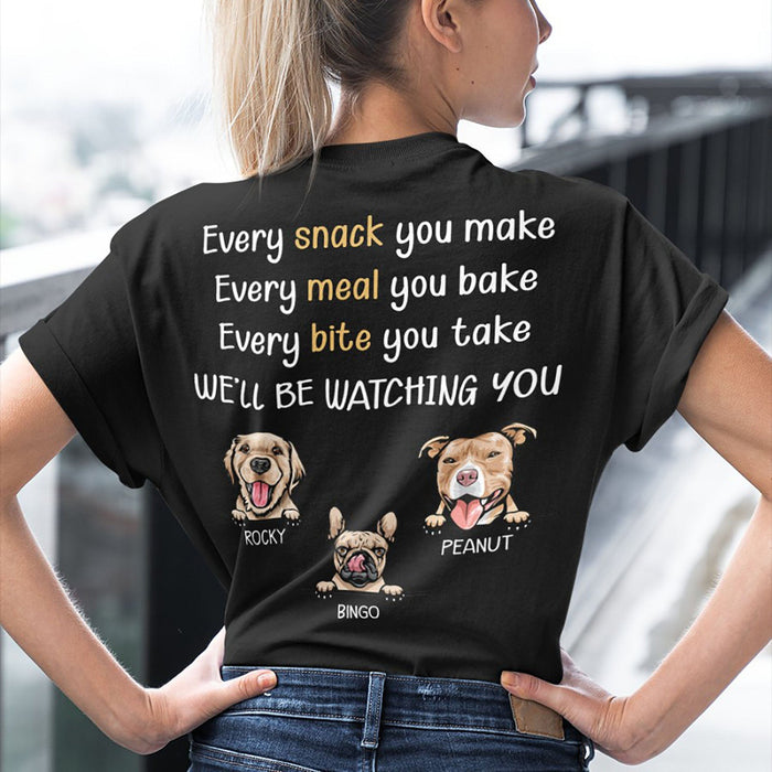 GeckoCustom Every Snack You Make Personalized Custom Dog Backside Shirt C454 Women Tee / Black Color / S