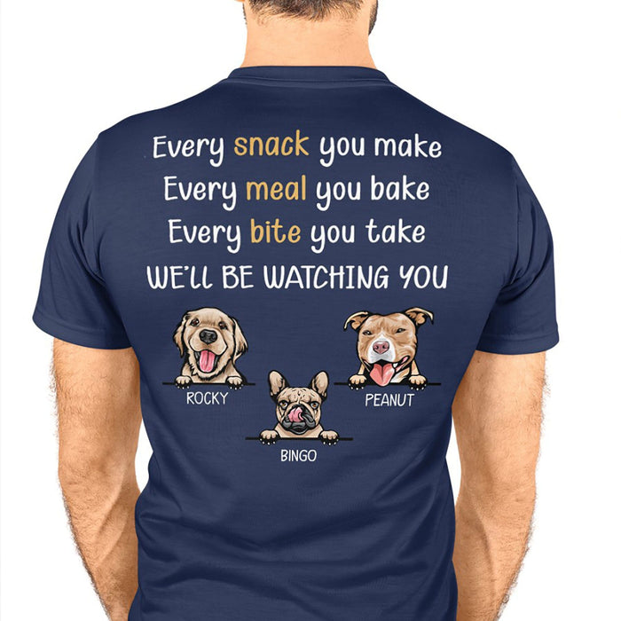 GeckoCustom Every Snack You Make Personalized Custom Dog Backside Shirt C454 Basic Tee / Black / S