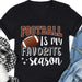 GeckoCustom Football Is My Favorite Season Personalized Custom Football Shirts C499