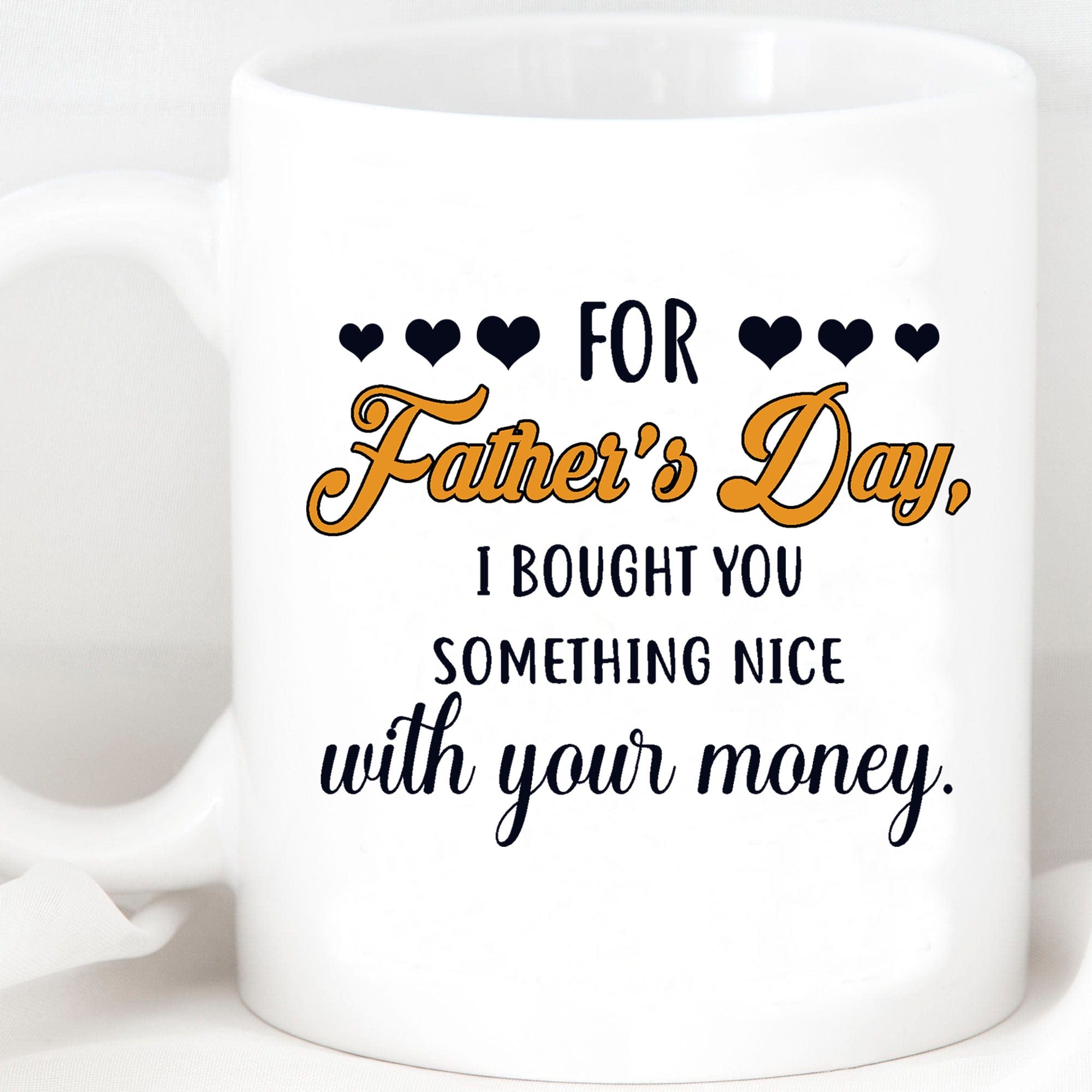 GeckoCustom For Father's Day I Bought You Something Nice With Your Money Custom Father's Day Photo Mug H341 11oz