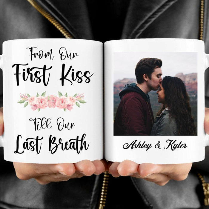 GeckoCustom From Our First Kiss Till Our Last Breath Personalized Custom Photo Valentine Anniversary Couples Mug C584 11oz