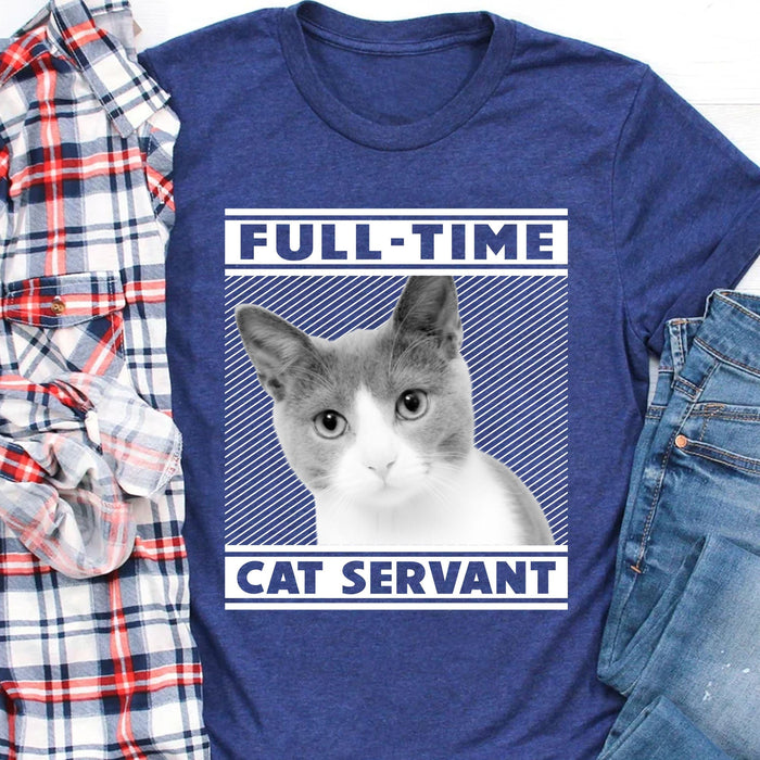 GeckoCustom Full Time Cat Servant Personalized Custom Photo Cat Dog Shirt C464 Basic Tee / Black / S