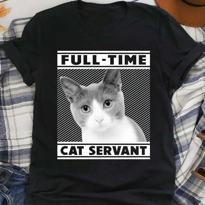 GeckoCustom Full Time Cat Servant Personalized Custom Photo Cat Dog Shirt C464 Women Tee / Black Color / S