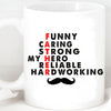 GeckoCustom Funny Caring Strong My Hero Reliable Hardworking Custom Father's Day Photo Mug H317