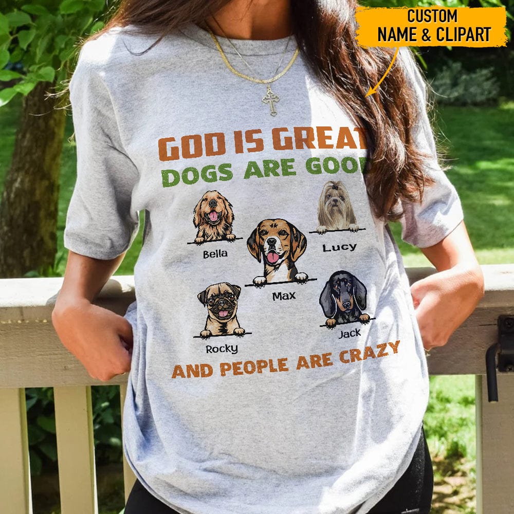 GeckoCustom God Is Great Dogs Are Good Dog Shirt T368 HN590